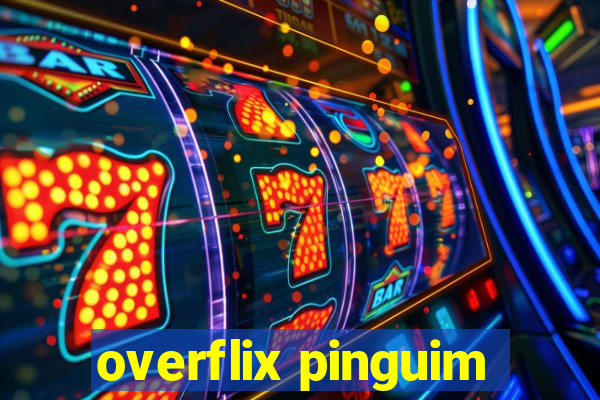 overflix pinguim